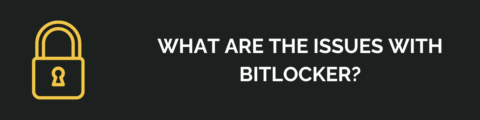 What Are the Issues With BitLocker?