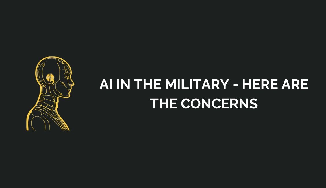 AI in the Military - Here Are the Concerns