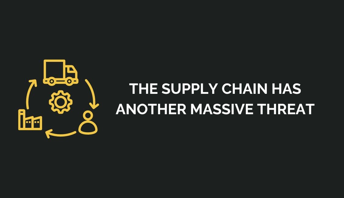 The Supply Chain Has Another Massive Threat