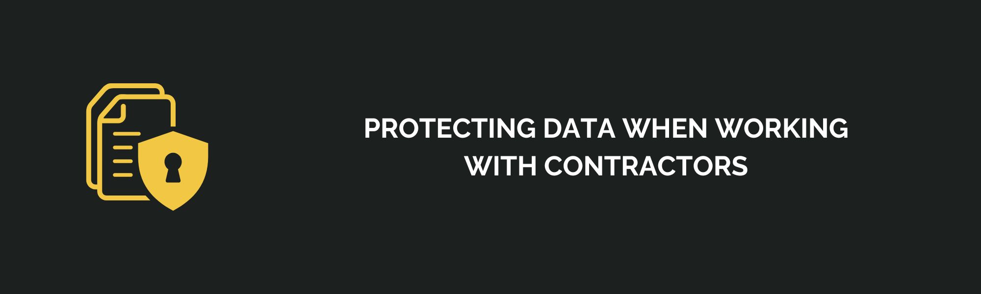 Protecting Data When Working With Contractors