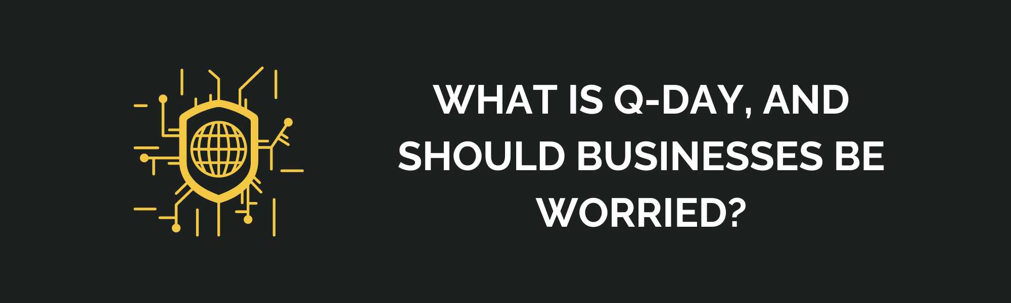 What is Q-Day, and Should Businesses be Worried?