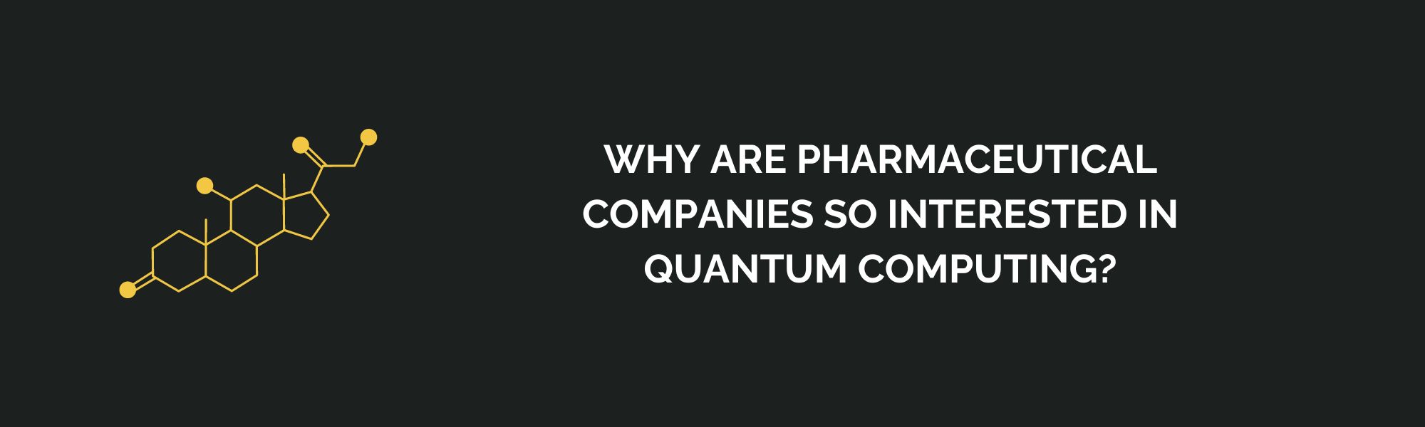 Why Are Pharmaceutical Companies So Interested in Quantum Computing?