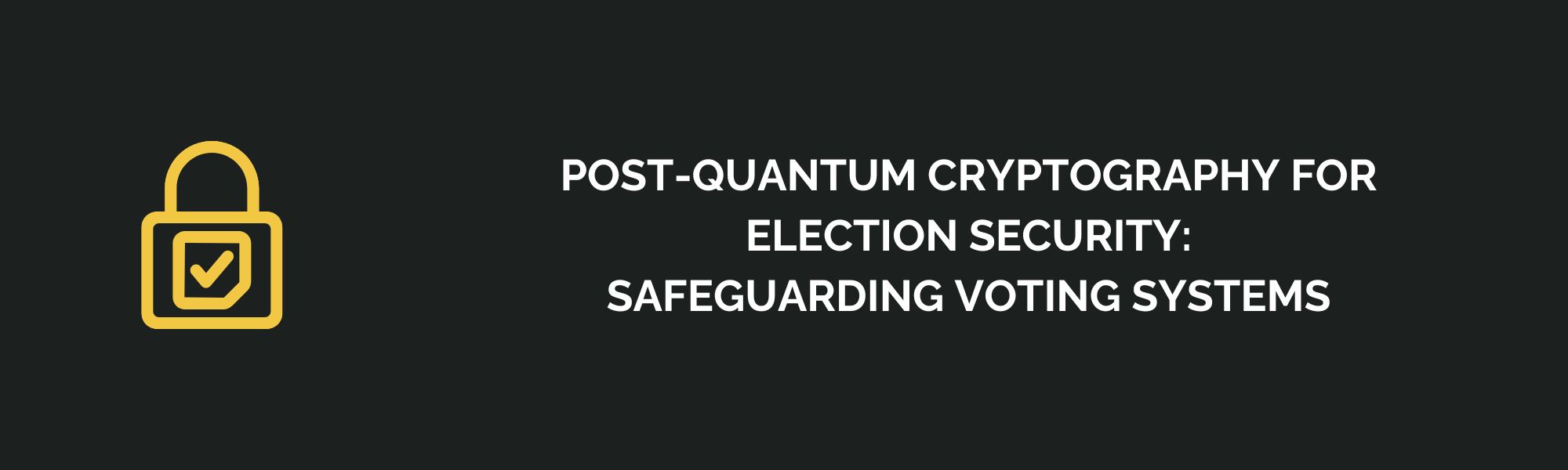 Post-Quantum Cryptography for Election Security: Safeguarding Voting Systems