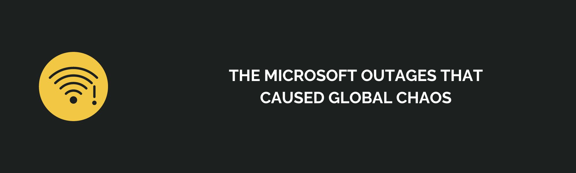 The Microsoft Outages That Caused Global Chaos