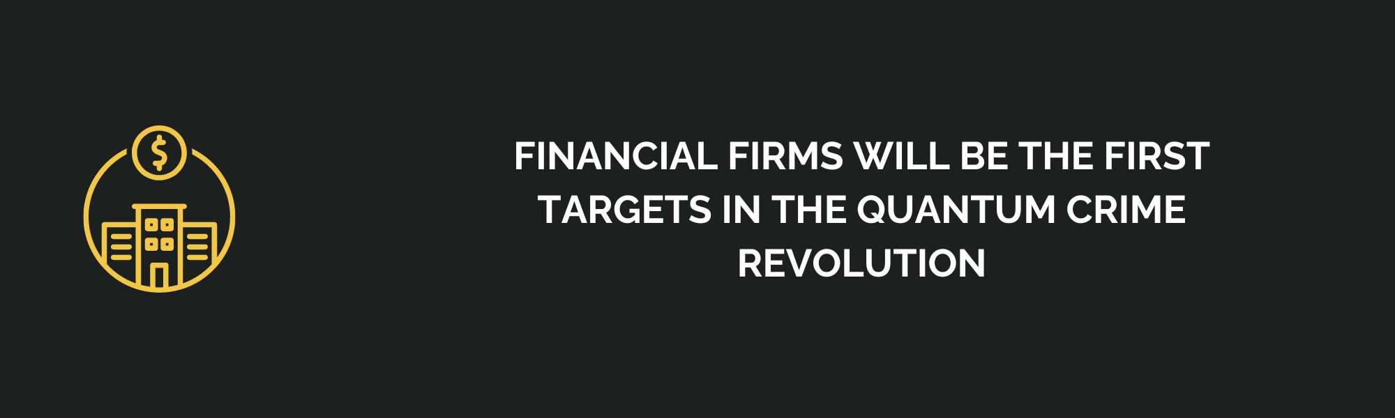 Financial Firms Will Be the First Targets in the Quantum Crime Revolution